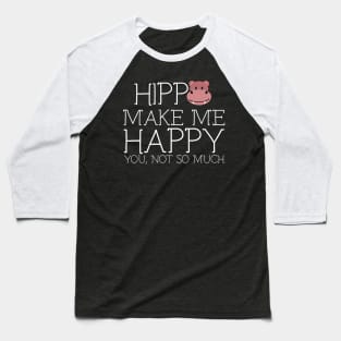 Hippo make me happy you not so much Baseball T-Shirt